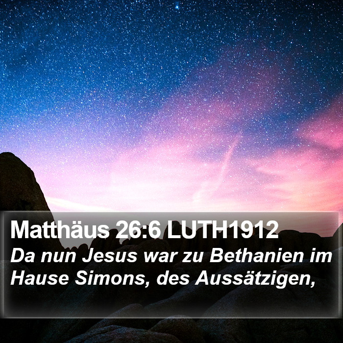 Matthäus 26:6 LUTH1912 Bible Study