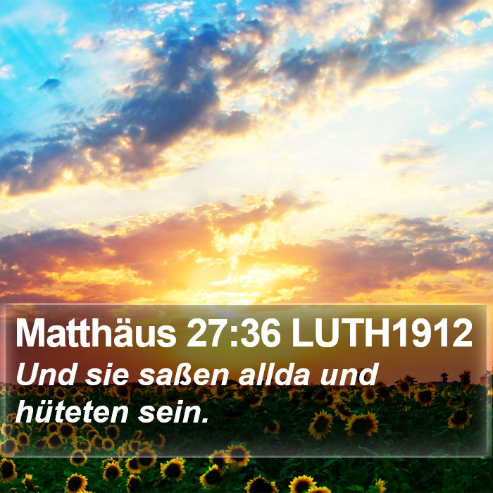 Matthäus 27:36 LUTH1912 Bible Study