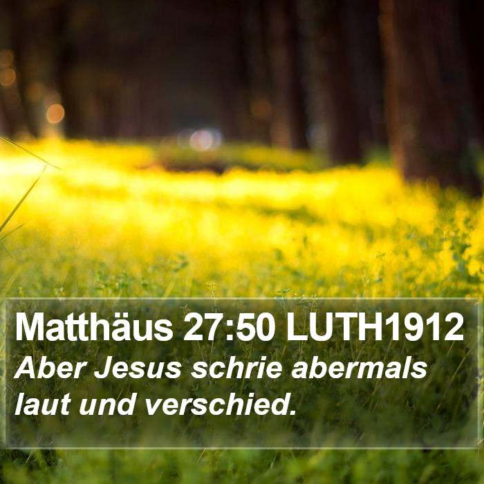 Matthäus 27:50 LUTH1912 Bible Study