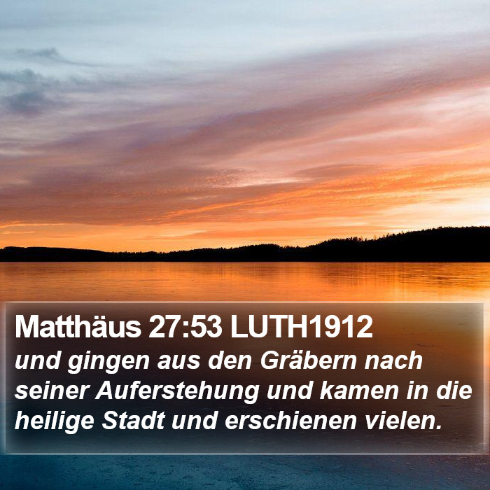 Matthäus 27:53 LUTH1912 Bible Study