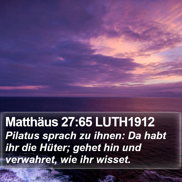 Matthäus 27:65 LUTH1912 Bible Study