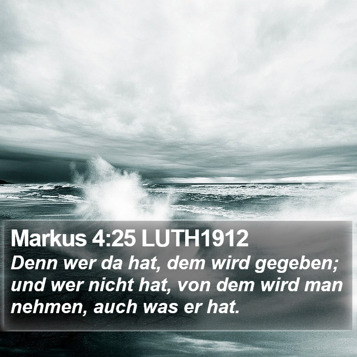 Markus 4:25 LUTH1912 Bible Study