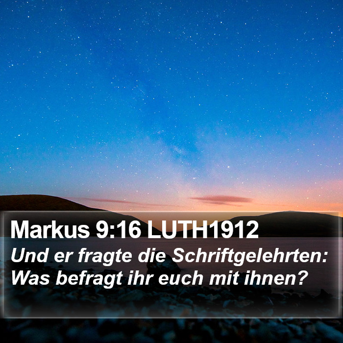 Markus 9:16 LUTH1912 Bible Study