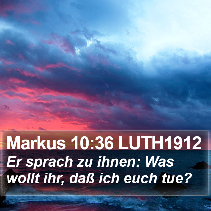Markus 10:36 LUTH1912 Bible Study
