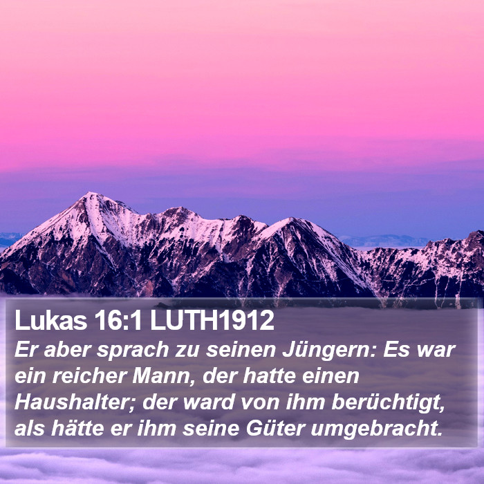 Lukas 16:1 LUTH1912 Bible Study