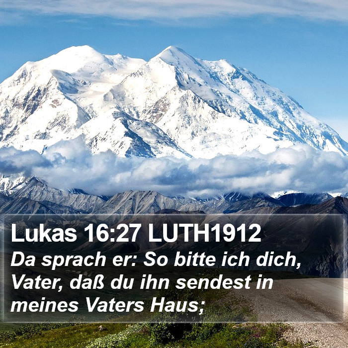 Lukas 16:27 LUTH1912 Bible Study