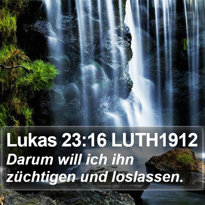 Lukas 23:16 LUTH1912 Bible Study