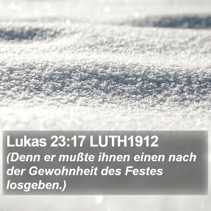 Lukas 23:17 LUTH1912 Bible Study