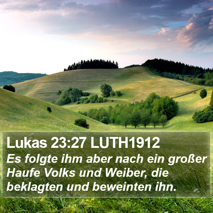 Lukas 23:27 LUTH1912 Bible Study