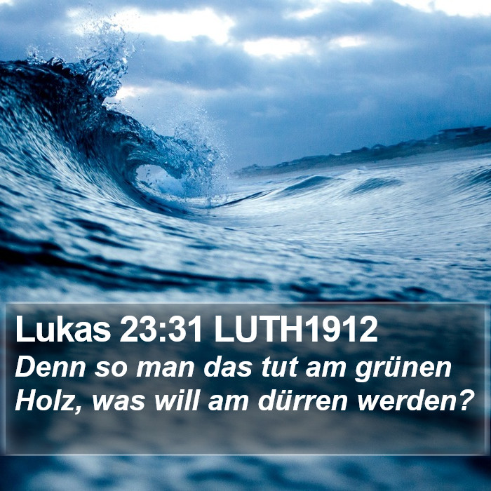Lukas 23:31 LUTH1912 Bible Study