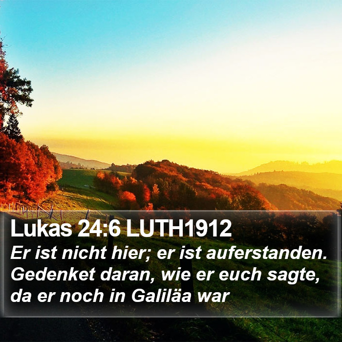 Lukas 24:6 LUTH1912 Bible Study