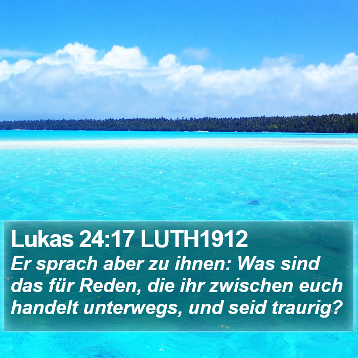Lukas 24:17 LUTH1912 Bible Study