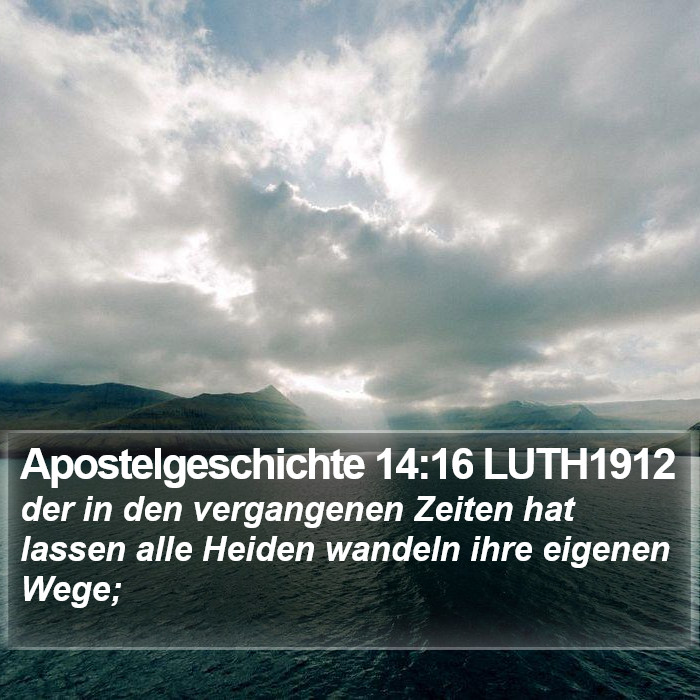 Apostelgeschichte 14:16 LUTH1912 Bible Study