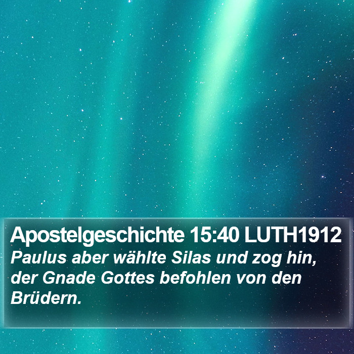 Apostelgeschichte 15:40 LUTH1912 Bible Study