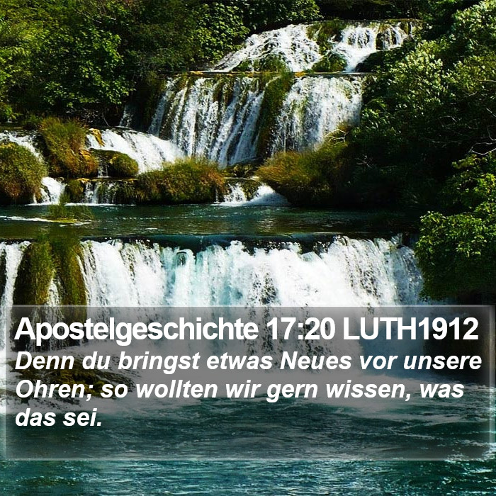 Apostelgeschichte 17:20 LUTH1912 Bible Study