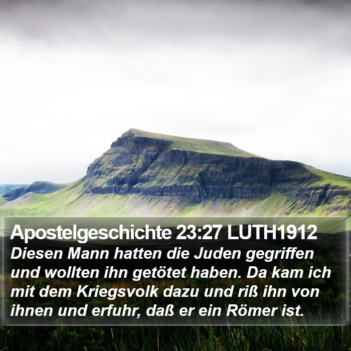 Apostelgeschichte 23:27 LUTH1912 Bible Study
