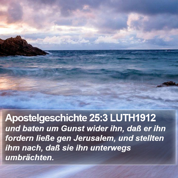 Apostelgeschichte 25:3 LUTH1912 Bible Study