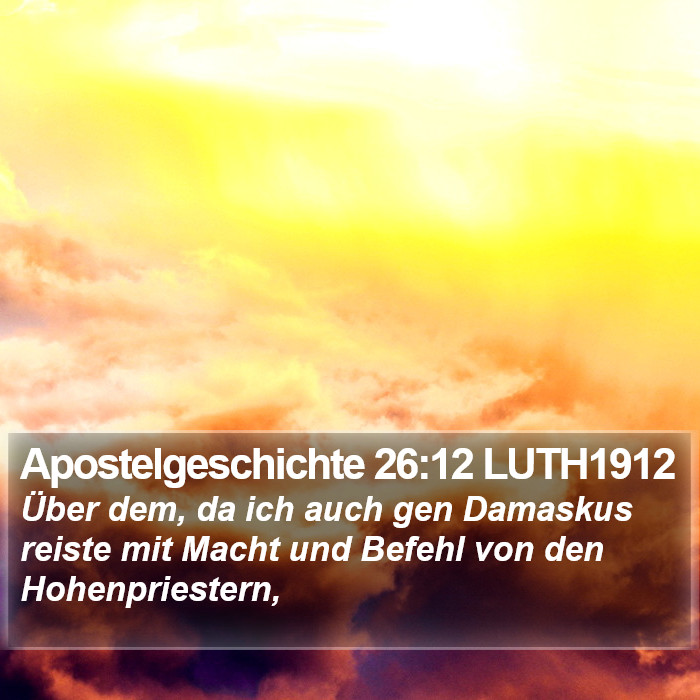 Apostelgeschichte 26:12 LUTH1912 Bible Study