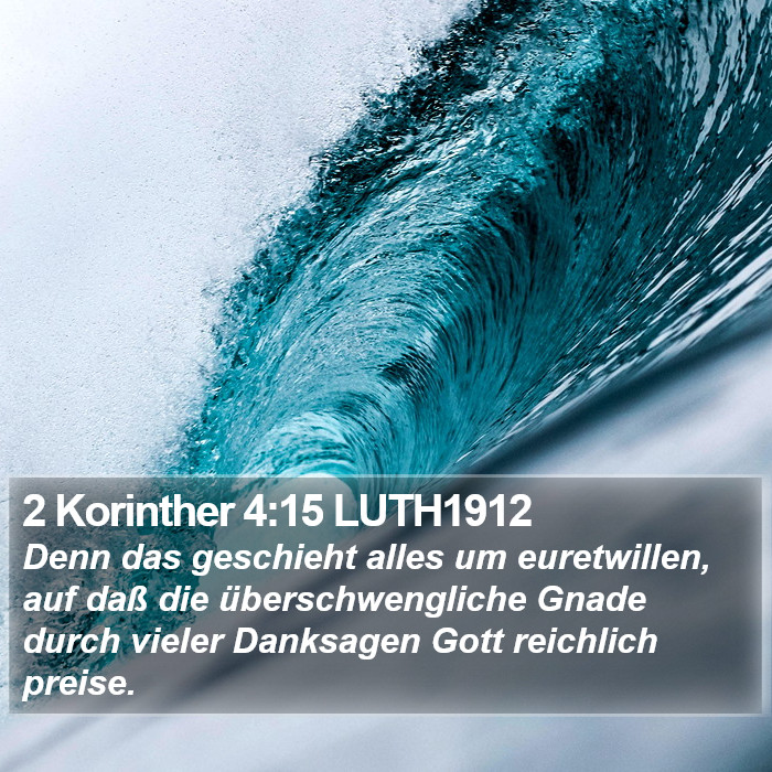 2 Korinther 4:15 LUTH1912 Bible Study