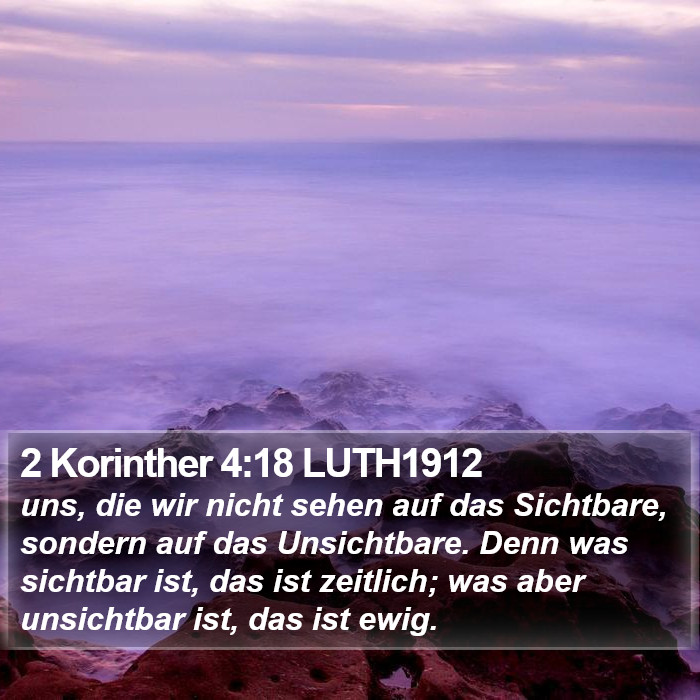 2 Korinther 4:18 LUTH1912 Bible Study