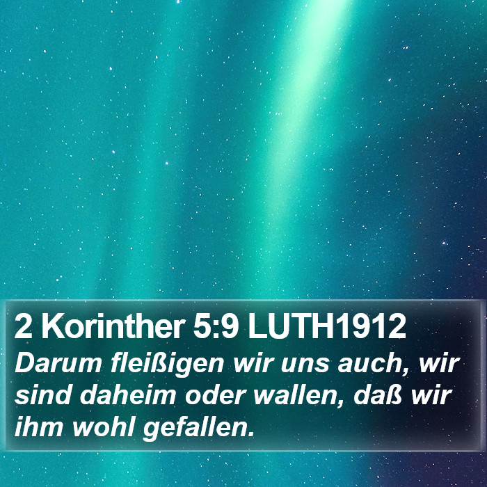 2 Korinther 5:9 LUTH1912 Bible Study