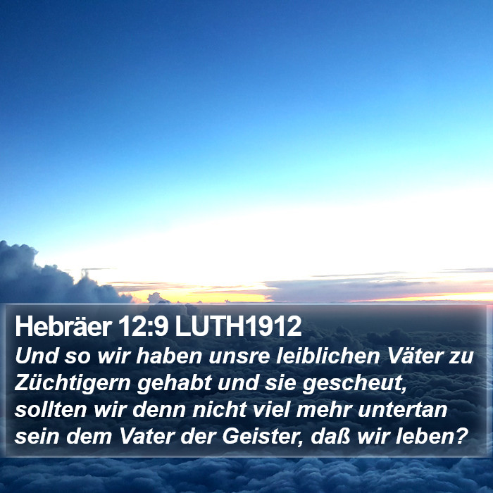 Hebräer 12:9 LUTH1912 Bible Study