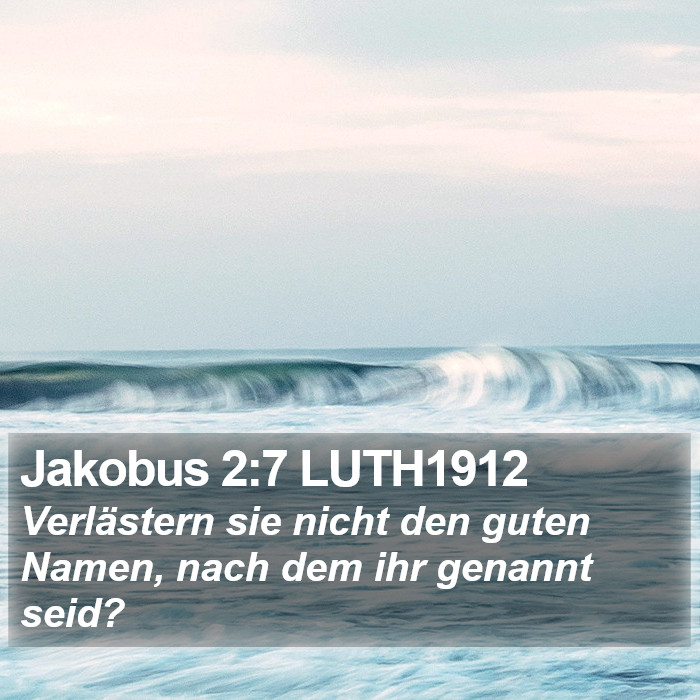 Jakobus 2:7 LUTH1912 Bible Study