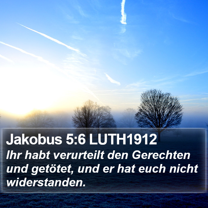 Jakobus 5:6 LUTH1912 Bible Study