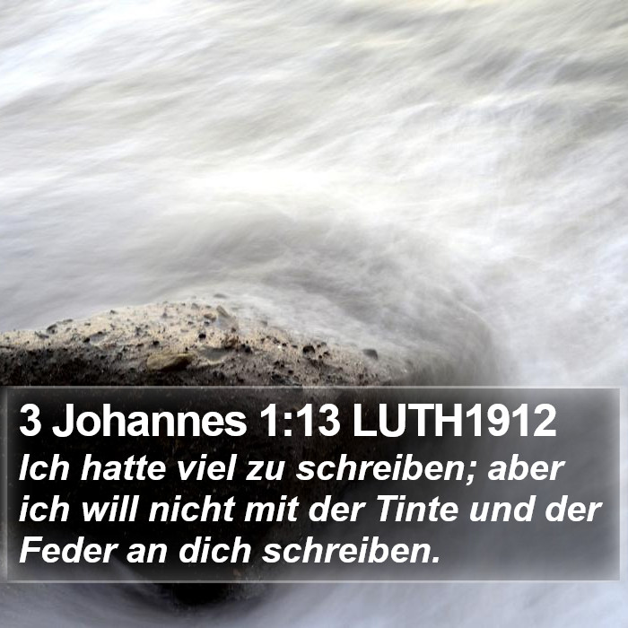 3 Johannes 1:13 LUTH1912 Bible Study